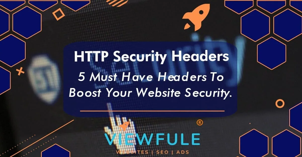 HTTP Security Headers – 5 Must Have Headers To Boost Your Website Security