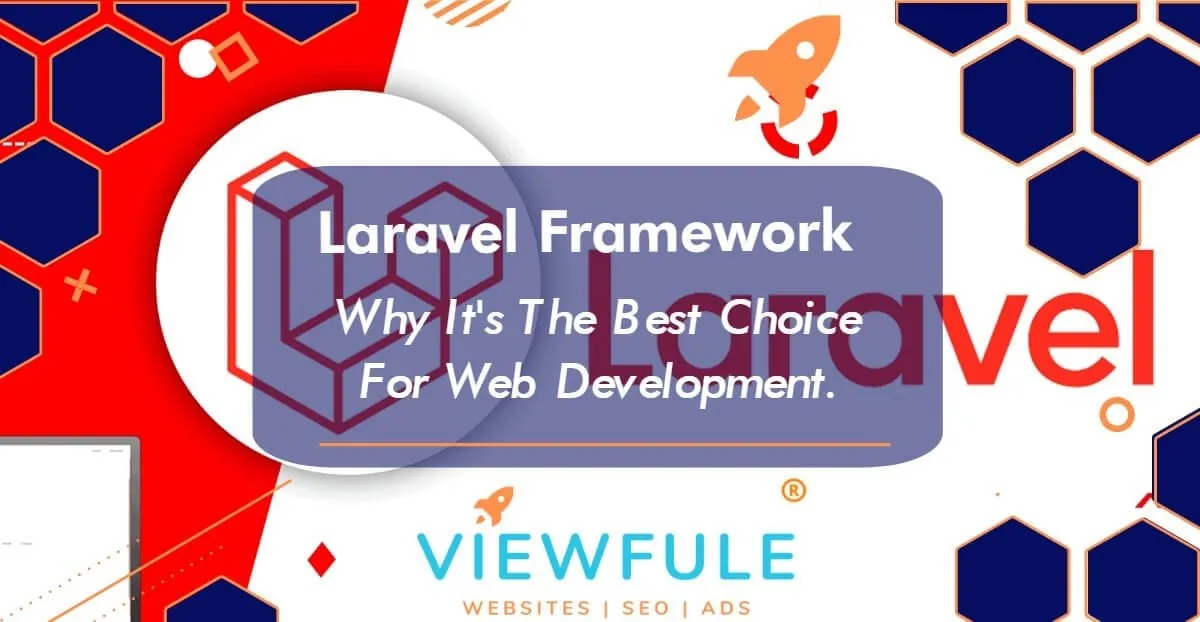 Laravel Framework – Why It’s The Best Choice For Web Development